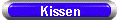 Kissen